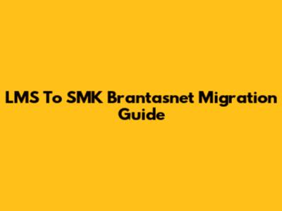 LMS To SMK Brantasnet Migration Guide