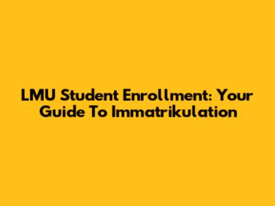 LMU Student Enrollment: Your Guide To Immatrikulation