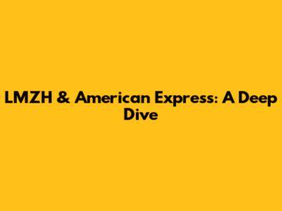LMZH & American Express: A Deep Dive