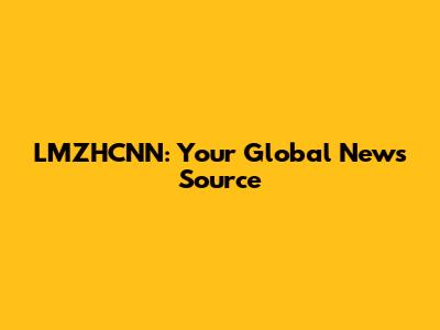 LMZHCNN: Your Global News Source