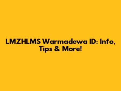 LMZHLMS Warmadewa ID: Info, Tips & More!