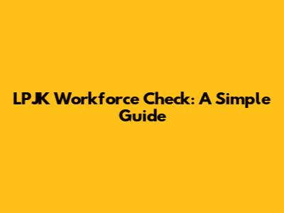 LPJK Workforce Check: A Simple Guide