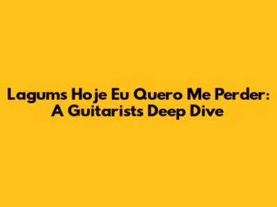 Lagum's 'Hoje Eu Quero Me Perder': A Guitarist's Deep Dive