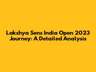 Lakshya Sen's India Open 2023 Journey: A Detailed Analysis