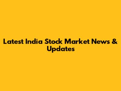 Latest India Stock Market News & Updates