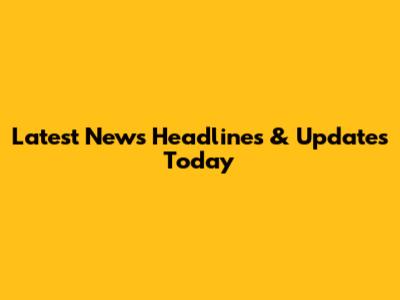 Latest News Headlines & Updates Today
