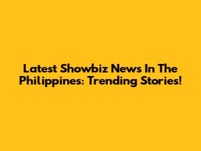 Latest Showbiz News In The Philippines: Trending Stories!