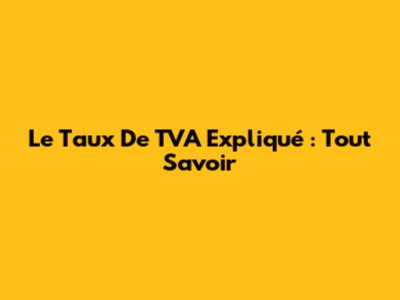 Le Taux De TVA Expliqué : Tout Savoir