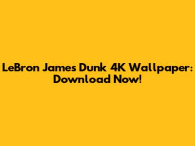 LeBron James Dunk 4K Wallpaper: Download Now!