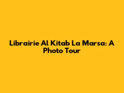 Librairie Al Kitab La Marsa: A Photo Tour