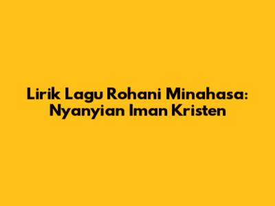Lirik Lagu Rohani Minahasa: Nyanyian Iman Kristen