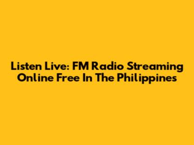 Listen Live: FM Radio Streaming Online Free In The Philippines