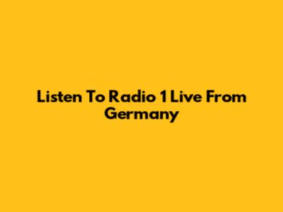 Listen To Radio 1 Live From Germany