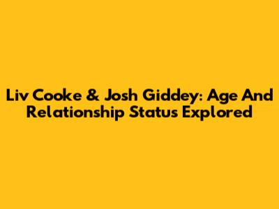 Liv Cooke & Josh Giddey: Age And Relationship Status Explored