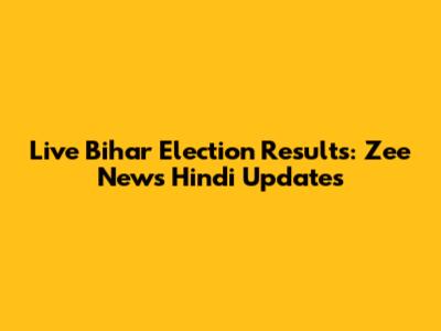 Live Bihar Election Results: Zee News Hindi Updates