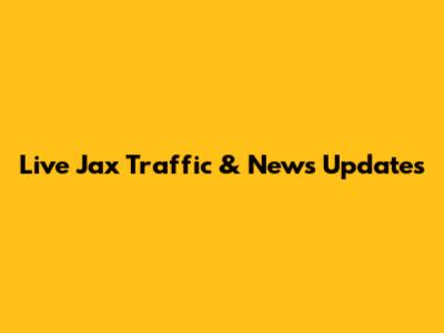 Live Jax Traffic & News Updates