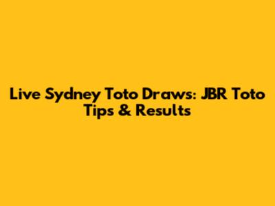 Live Sydney Toto Draws: JBR Toto Tips & Results