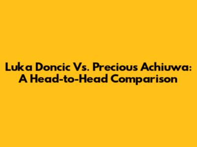 Luka Doncic Vs. Precious Achiuwa: A Head-to-Head Comparison