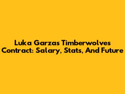 Luka Garza's Timberwolves Contract: Salary, Stats, And Future