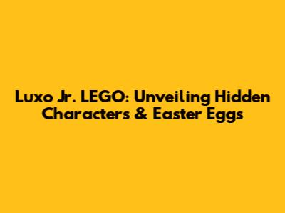 Luxo Jr. LEGO: Unveiling Hidden Characters & Easter Eggs