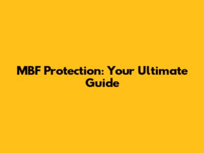 MBF Protection: Your Ultimate Guide