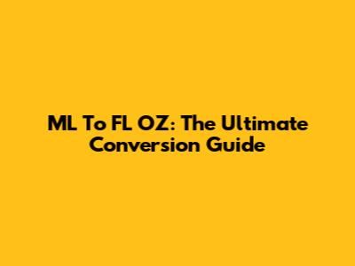 ML To FL OZ: The Ultimate Conversion Guide