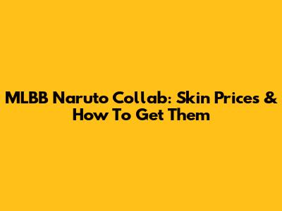 MLBB Naruto Collab: Skin Prices & How To Get Them