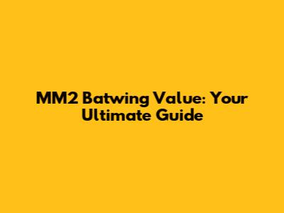MM2 Batwing Value: Your Ultimate Guide