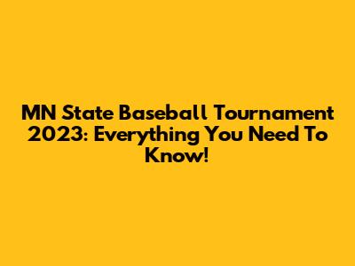 MN State Baseball Tournament 2023: Everything You Need To Know!