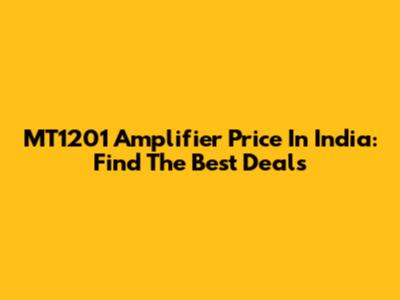 MT1201 Amplifier Price In India: Find The Best Deals