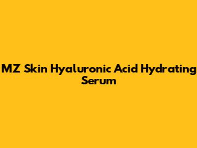 MZ Skin Hyaluronic Acid Hydrating Serum