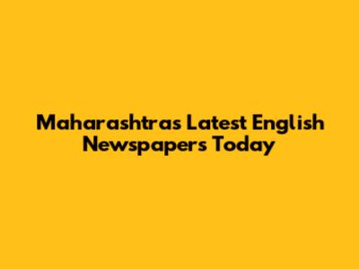 Maharashtra's Latest English Newspapers Today