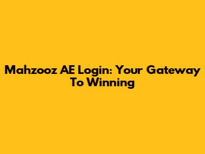 Mahzooz AE Login: Your Gateway To Winning