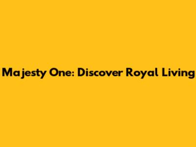 Majesty One: Discover Royal Living