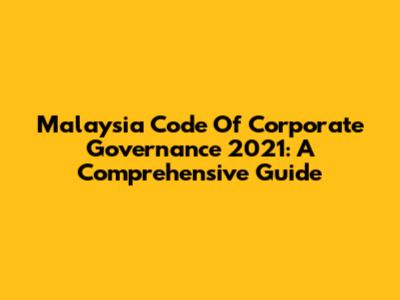 Malaysia Code Of Corporate Governance 2021: A Comprehensive Guide