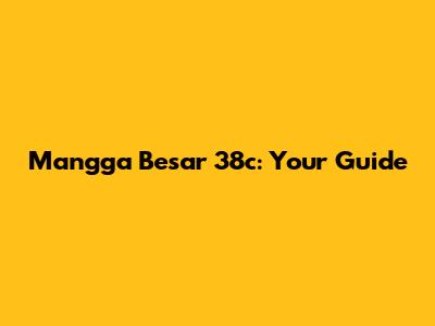 Mangga Besar 38c: Your Guide