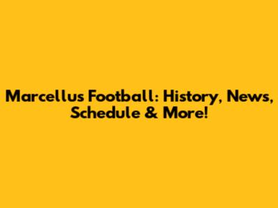 Marcellus Football: History, News, Schedule & More!