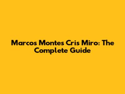 Marcos Montes Cris Miro: The Complete Guide