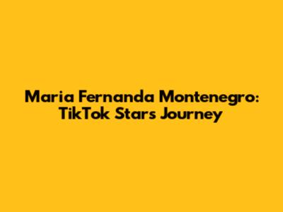 Maria Fernanda Montenegro: TikTok Star's Journey