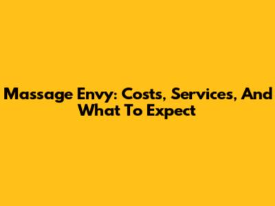 Massage Envy: Costs, Services, And What To Expect