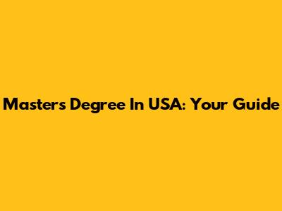 Master's Degree In USA: Your Guide