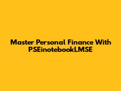 Master Personal Finance With PSEinotebookLMSE