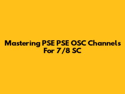 Mastering PSE PSE OSC Channels For 7/8 SC