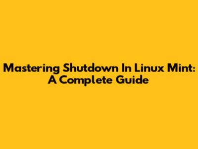 Mastering Shutdown In Linux Mint: A Complete Guide