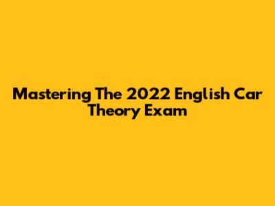 Mastering The 2022 English Car Theory Exam