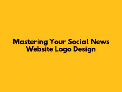 Mastering Your Social News Website Logo Design