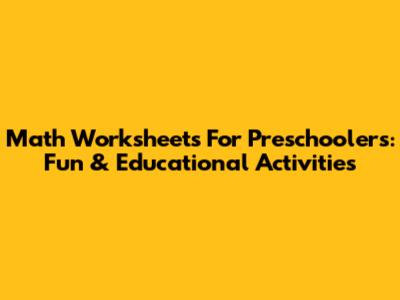 Math Worksheets For Preschoolers: Fun & Educational Activities