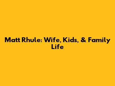 Matt Rhule: Wife, Kids, & Family Life