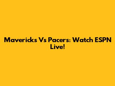 Mavericks Vs Pacers: Watch ESPN Live!