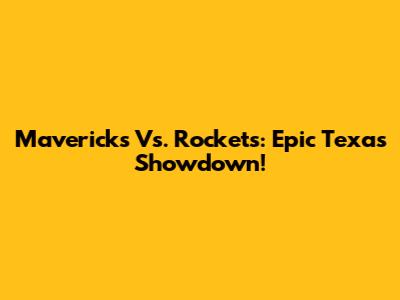 Mavericks Vs. Rockets: Epic Texas Showdown!